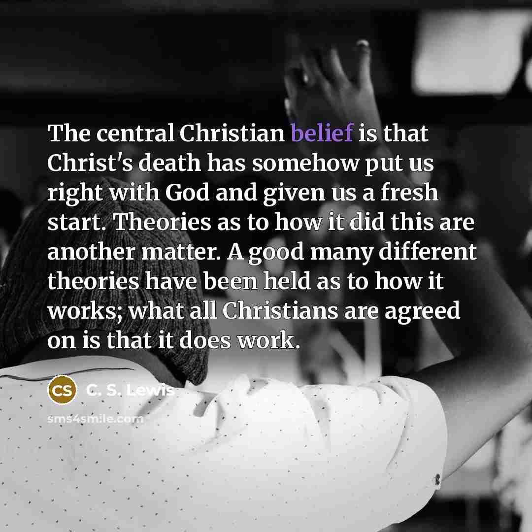“The central Christian belief is that Christ's death has somehow…” quote by C. S. Lewis