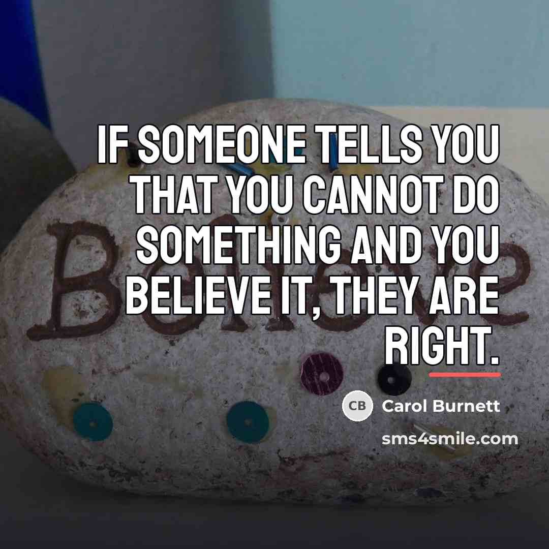 “If someone tells you that you cannot do something and…” quote by Carol Burnett