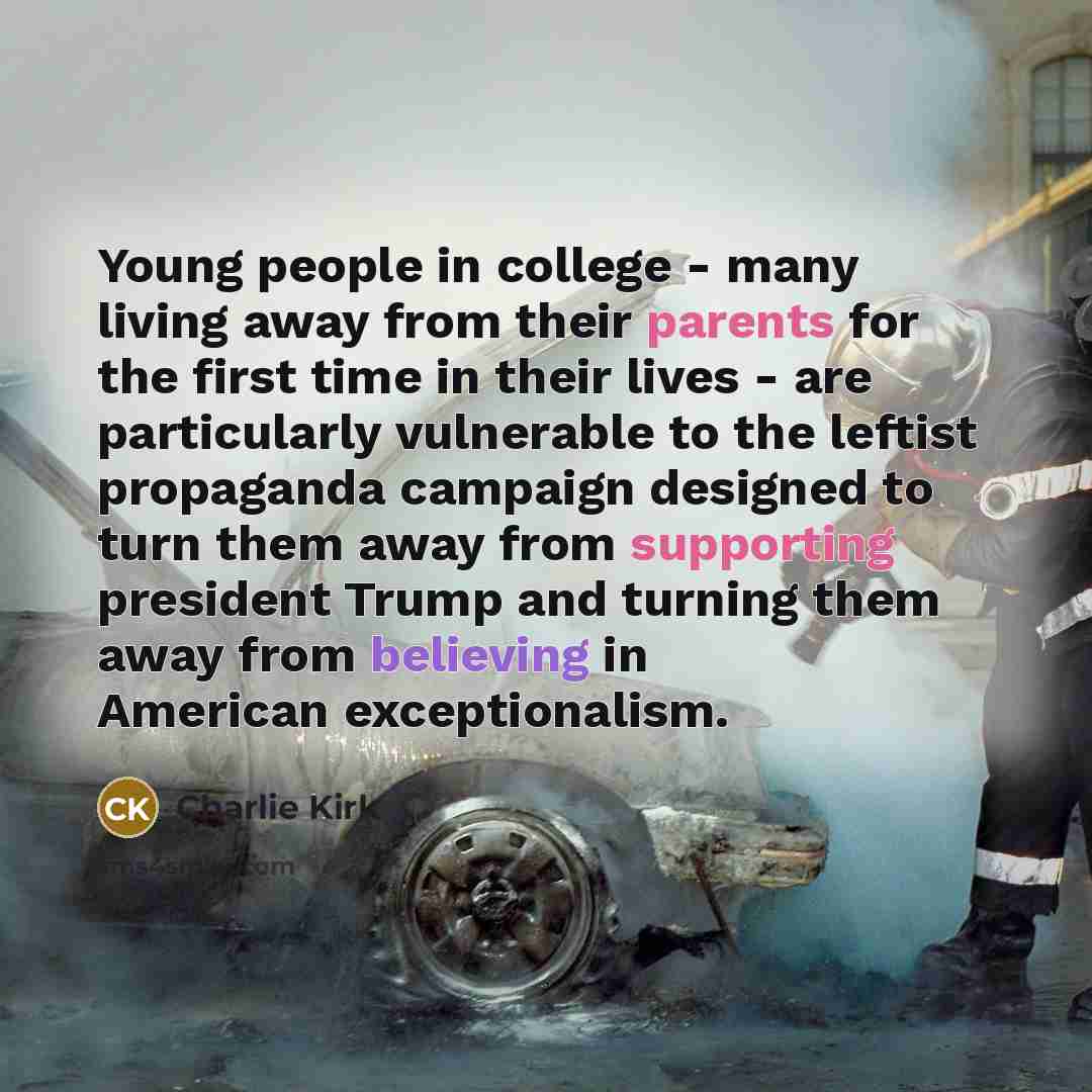 “Young people in college - many living away from their…” quote by Charlie Kirk