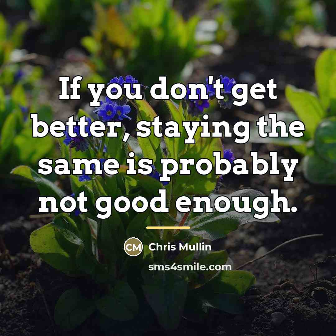 “If you don't get better, staying the same is probably…” quote by Chris Mullin