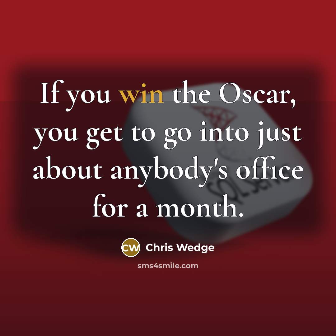 “If you win the Oscar, you get to go into…” quote by Chris Wedge