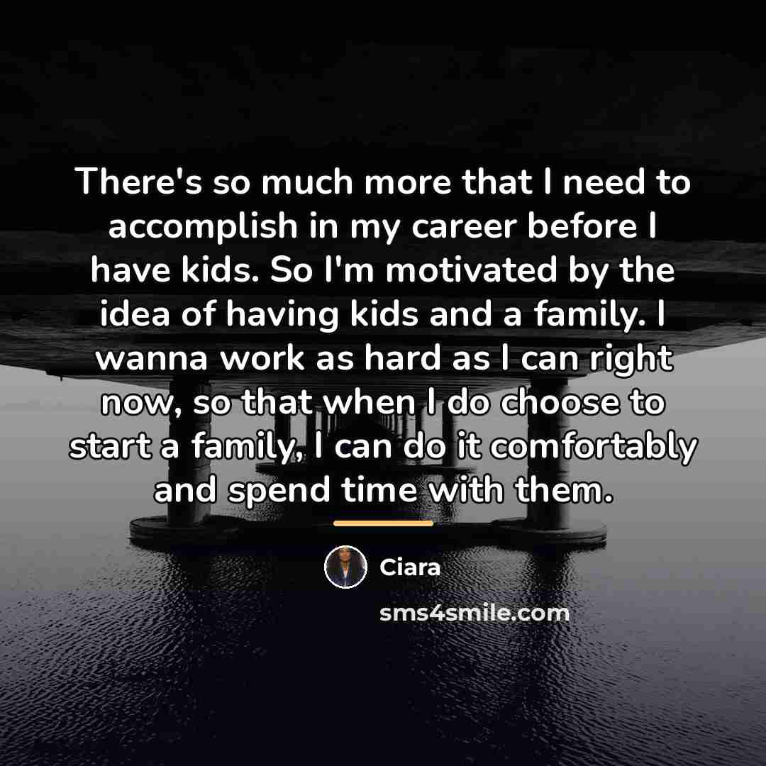 “There's so much more that I need to accomplish in…” quote by Ciara