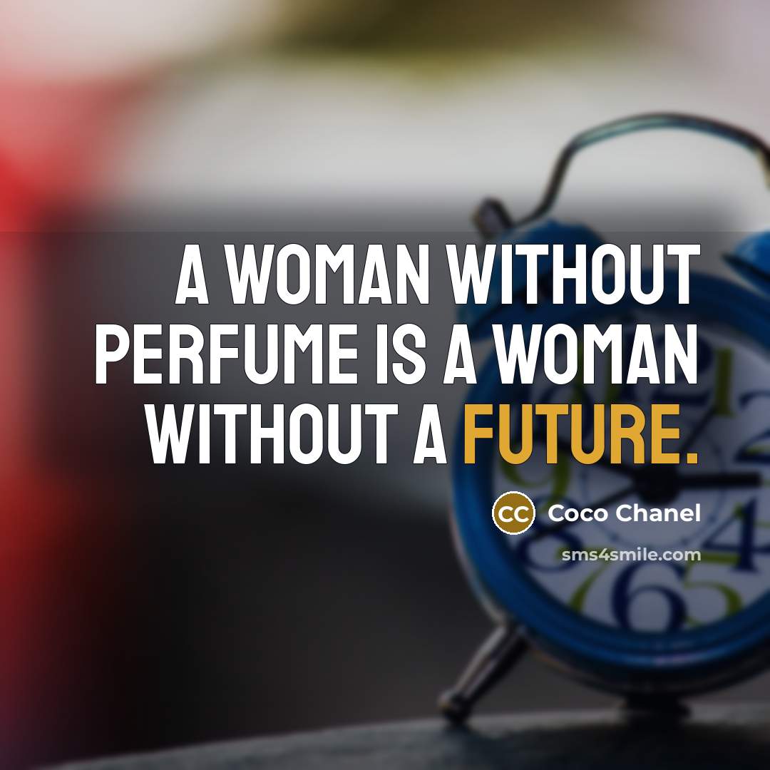 “A woman without perfume is a woman without a future.…” quote by Coco Chanel