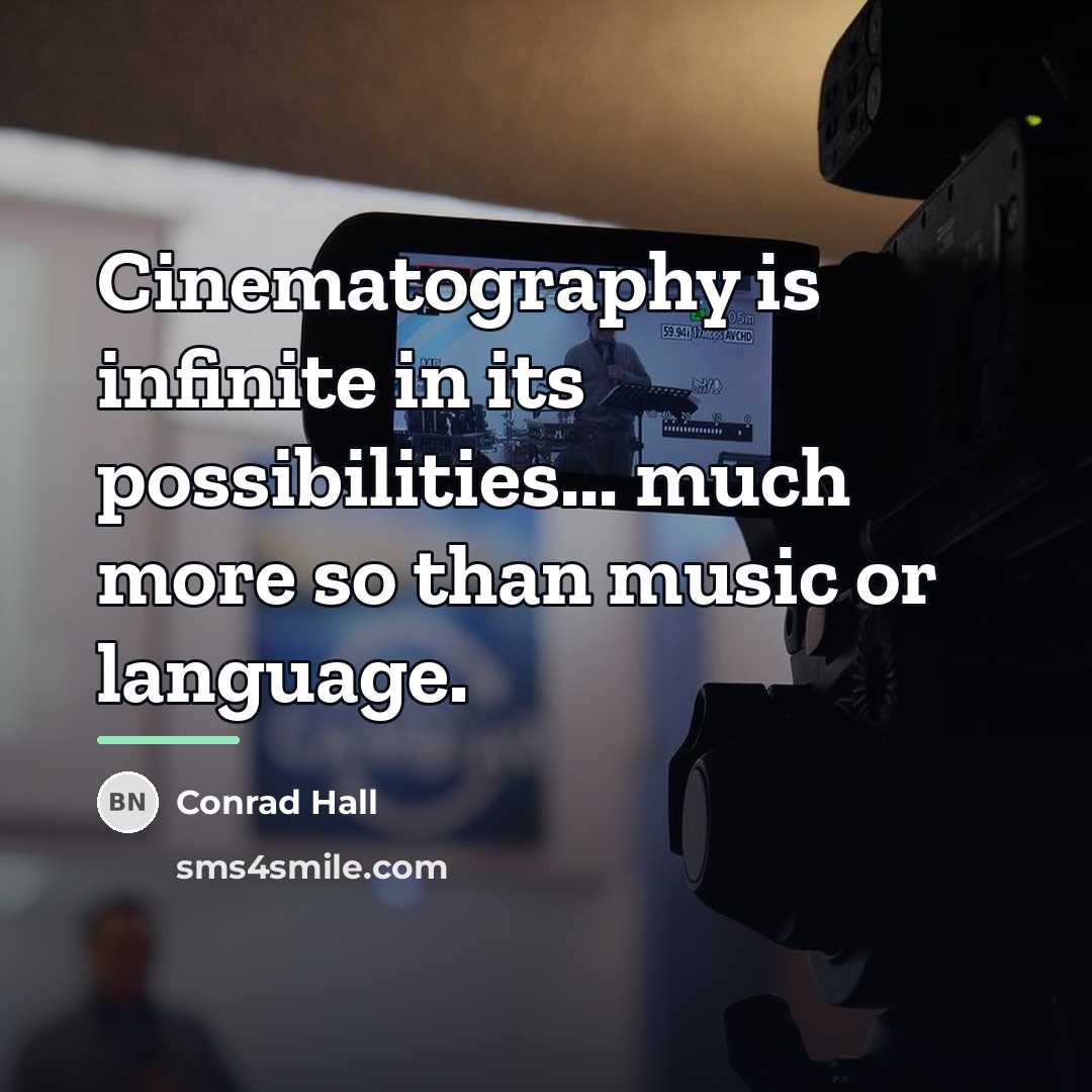 “Cinematography is infinite in its possibilities... much more so than…” quote by Conrad Hall