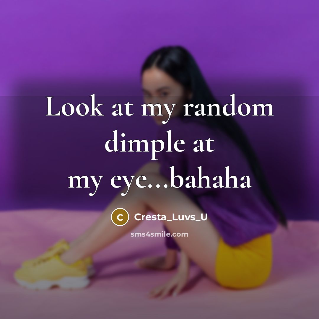 “Look at my random dimple at my eye...bahaha” quote by Cresta_Luvs_U