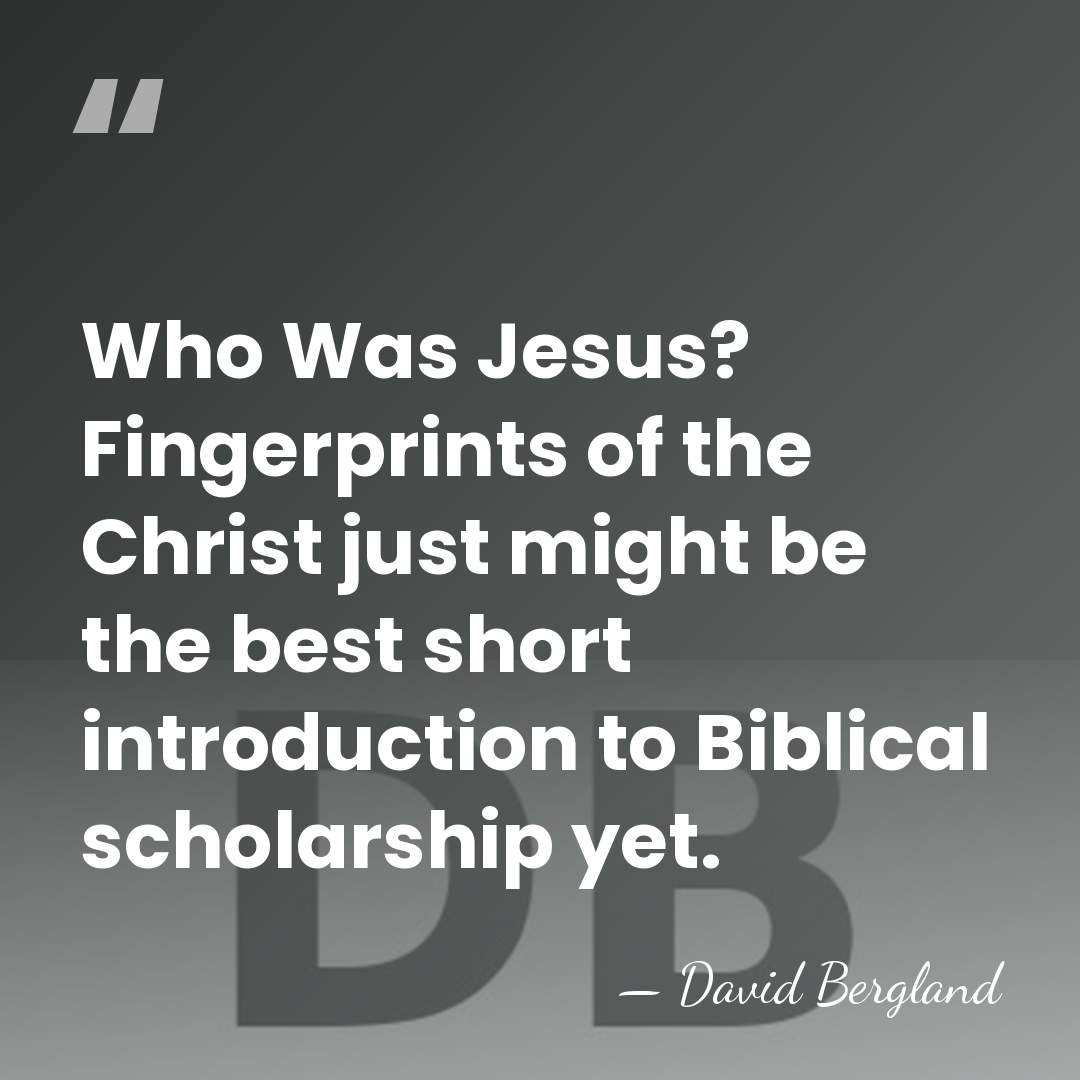 Who Was Jesus? Fingerprints of the Christ just might be the best&hellip; - David Bergland