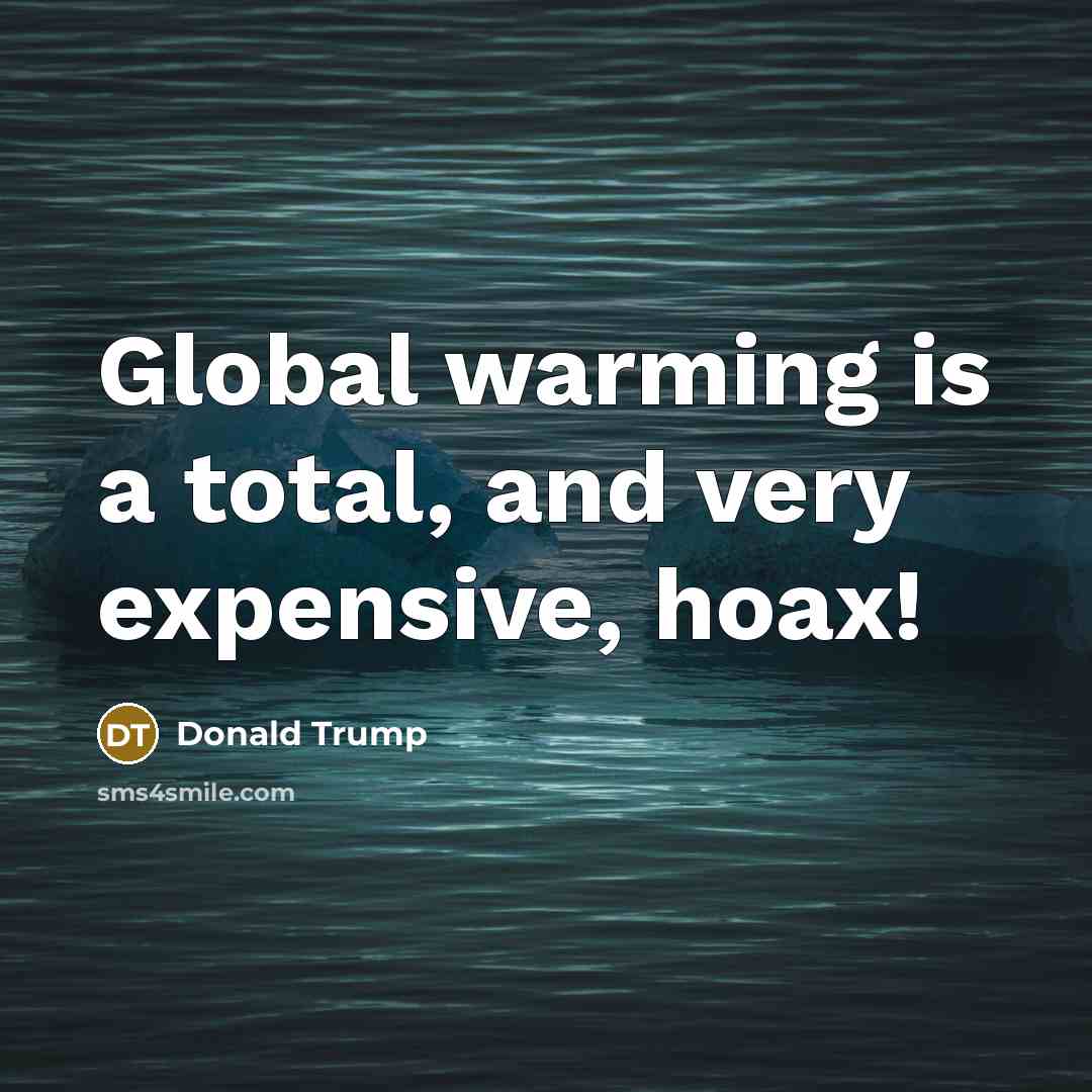 “Global warming is a total, and very expensive, hoax!…” quote by Donald Trump