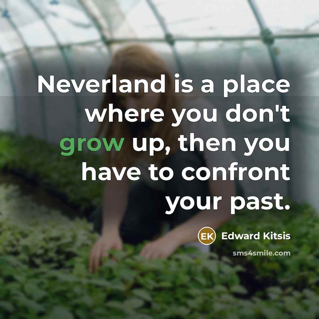 “Neverland is a place where you don't grow up, then…” quote by Edward Kitsis