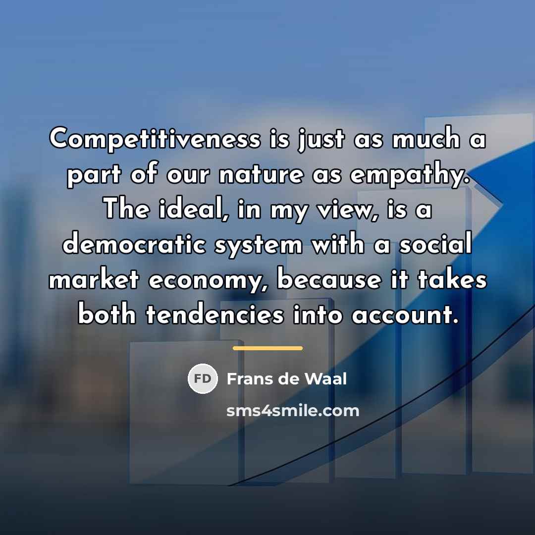 “Competitiveness is just as much a part of our nature…” quote by Frans de Waal