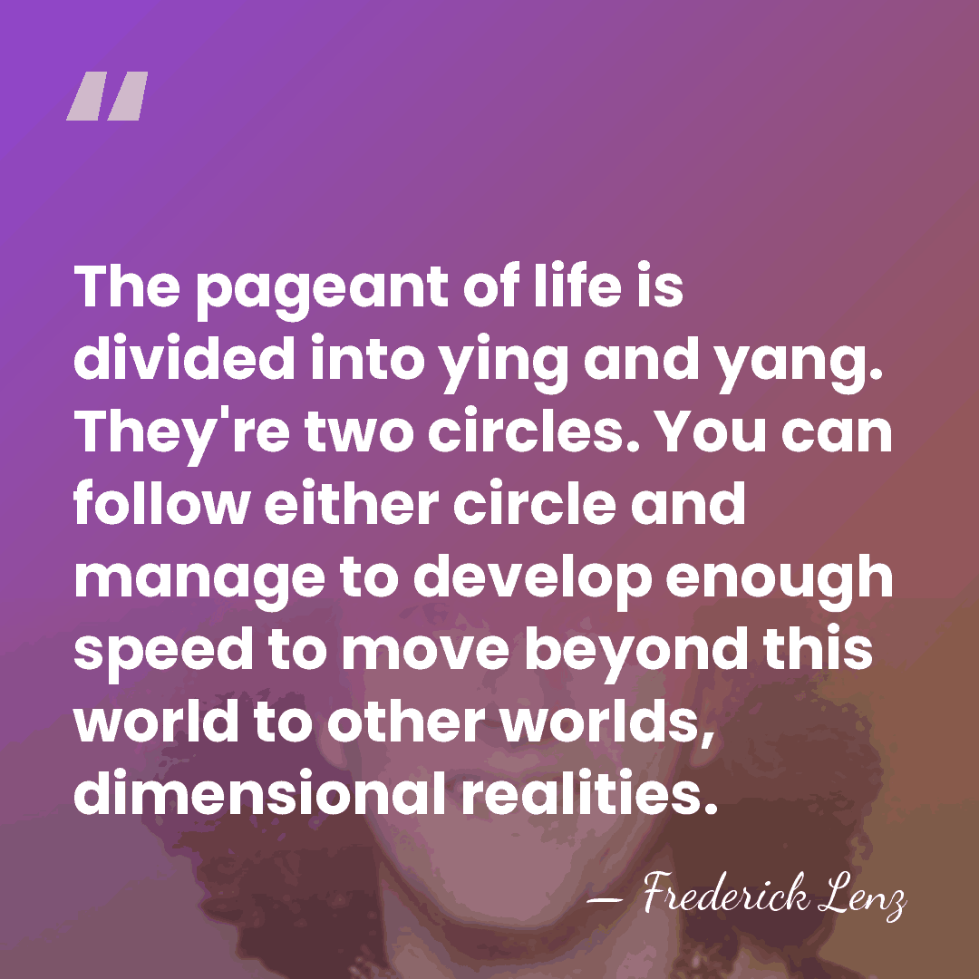 The pageant of life is divided into ying and yang. They're two&hellip; - Frederick Lenz