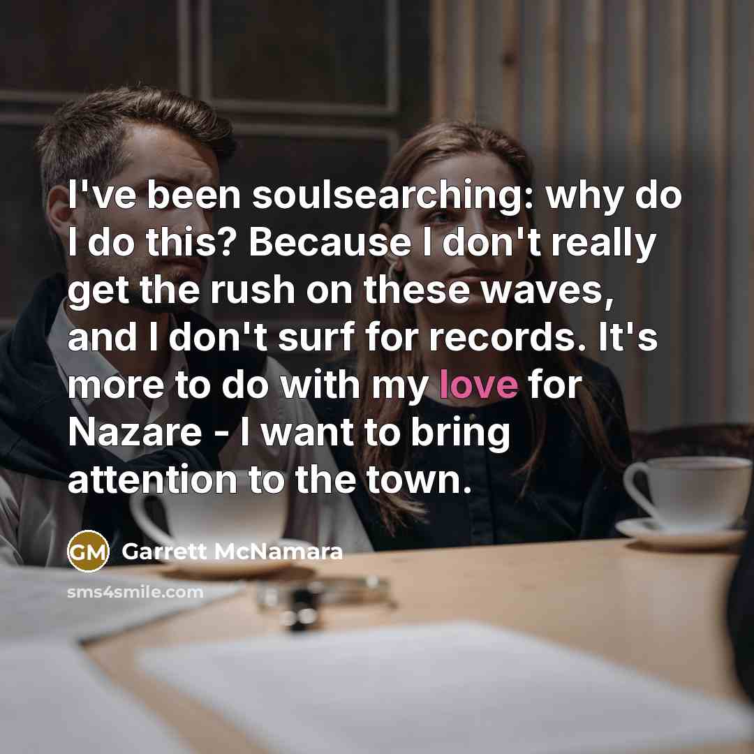 “I've been soulsearching: why do I do this? Because I…” quote by Garrett McNamara