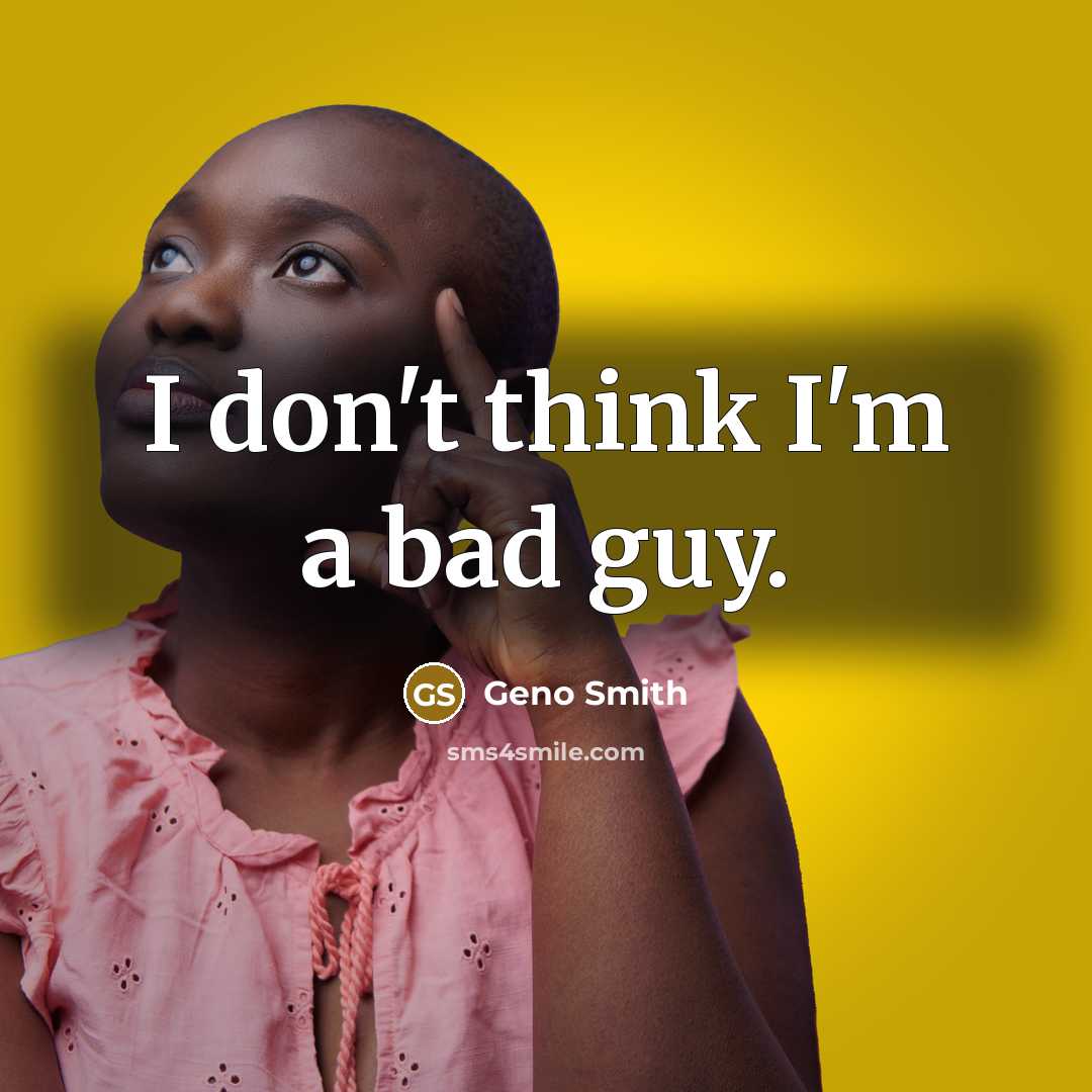 “I don't think I'm a bad guy.…” quote by Geno Smith