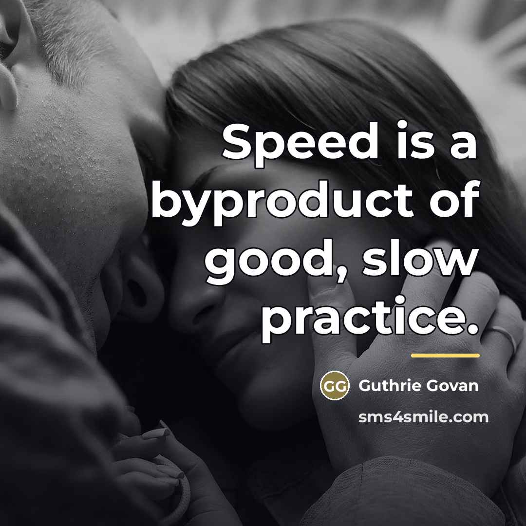 “Speed is a byproduct of good, slow practice.…” quote by Guthrie Govan