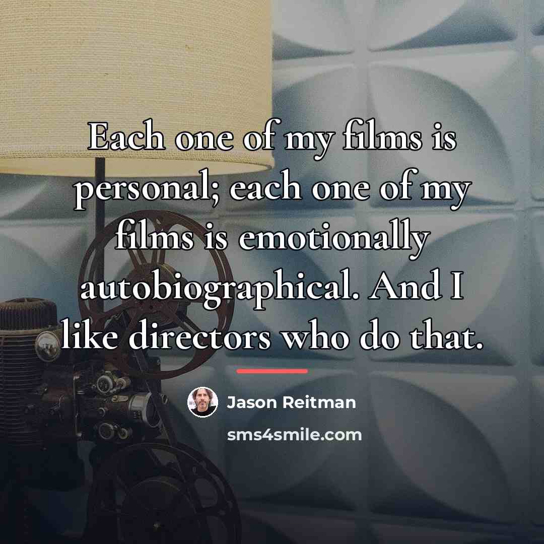 “Each one of my films is personal; each one of…” quote by Jason Reitman