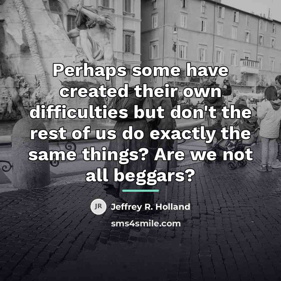 “Perhaps some have created their own difficulties but don't the…” quote by Jeffrey R. Holland