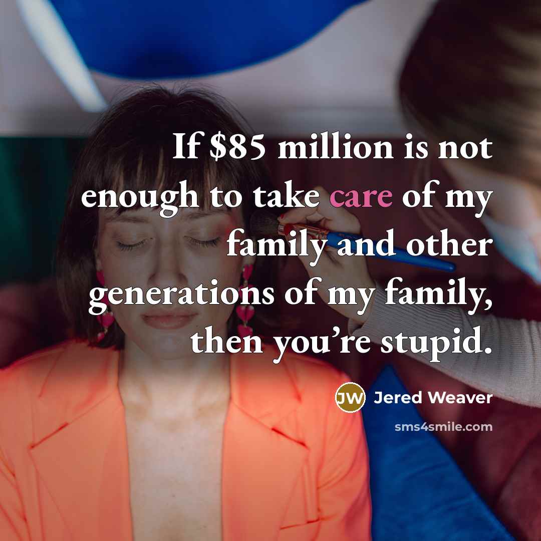 “If $85 million is not enough to take care of…” quote by Jered Weaver