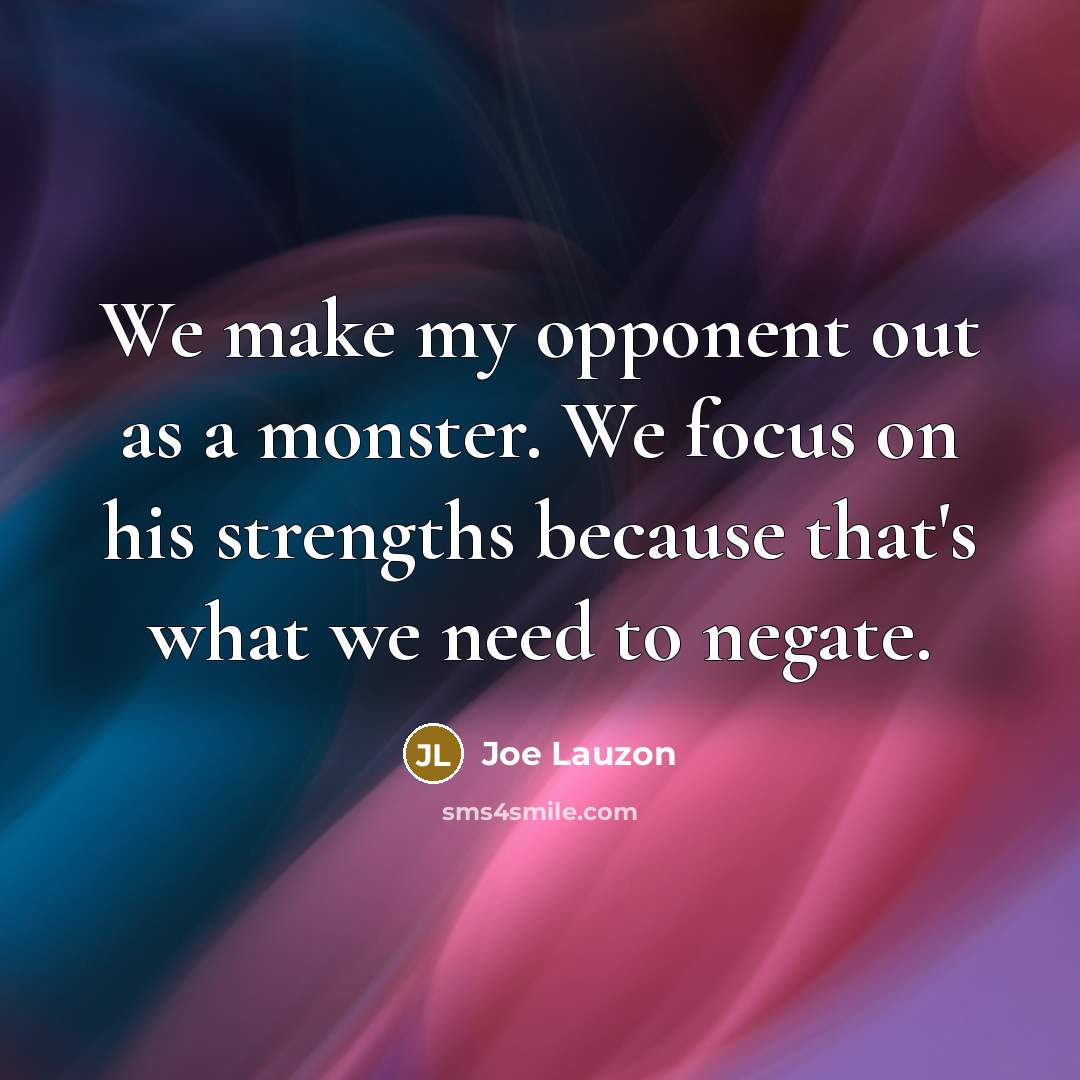 “We make my opponent out as a monster. We focus…” quote by Joe Lauzon