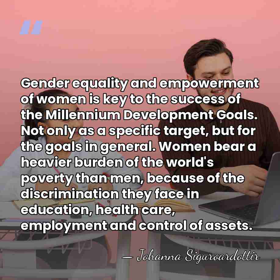 Gender equality and empowerment of women is key to the success of&hellip; - Johanna Siguroardottir