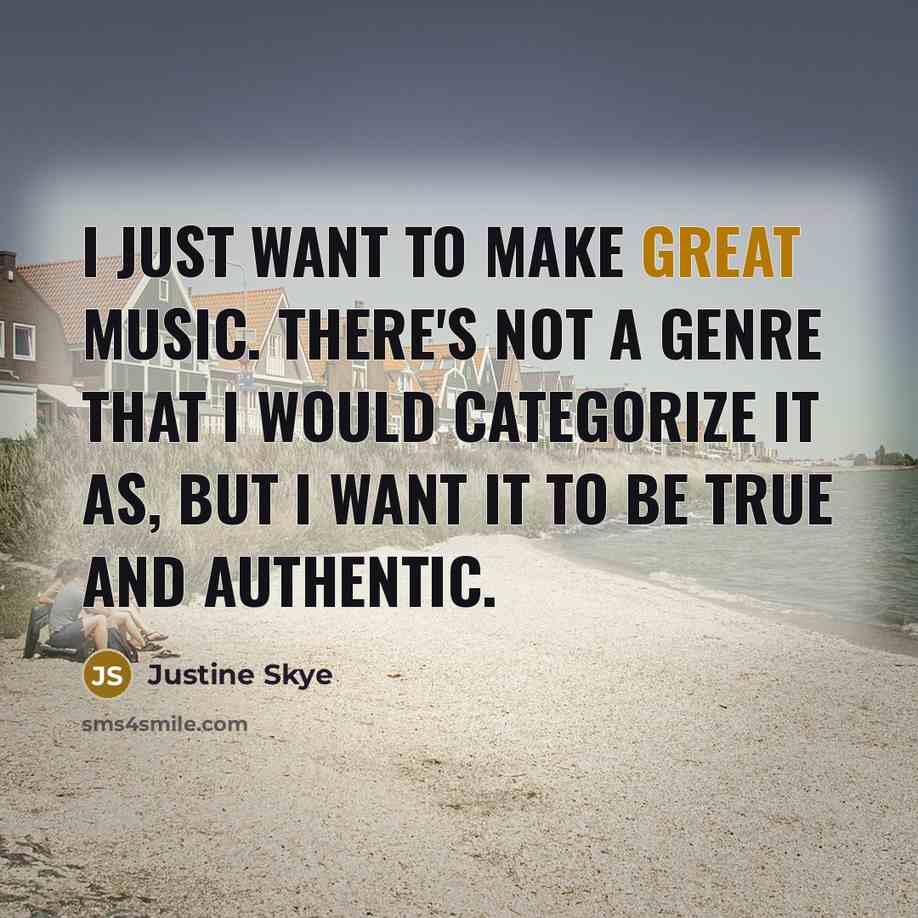 “I just want to make great music. There's not a…” quote by Justine Skye