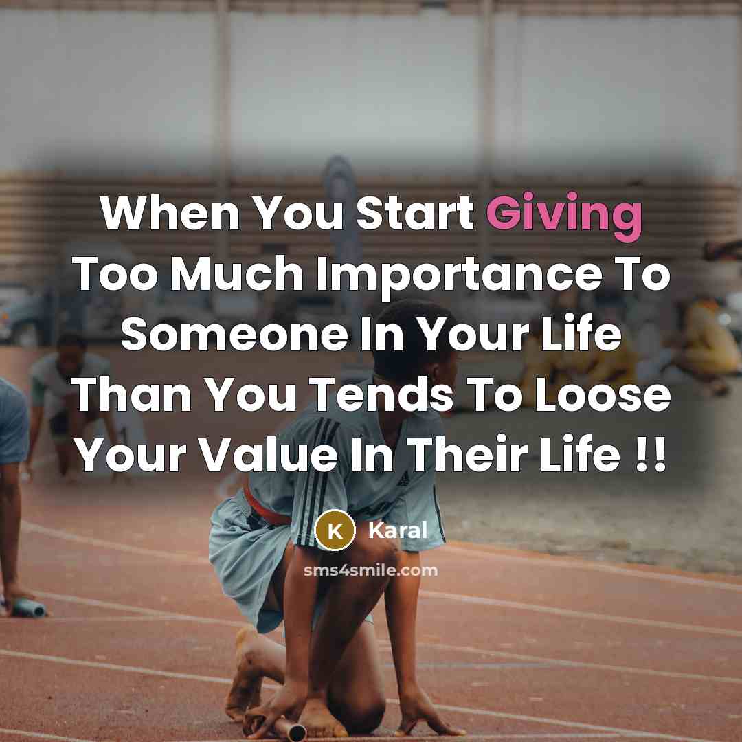 “When You Start Giving Too Much Importance To Someone In…” quote by Karal