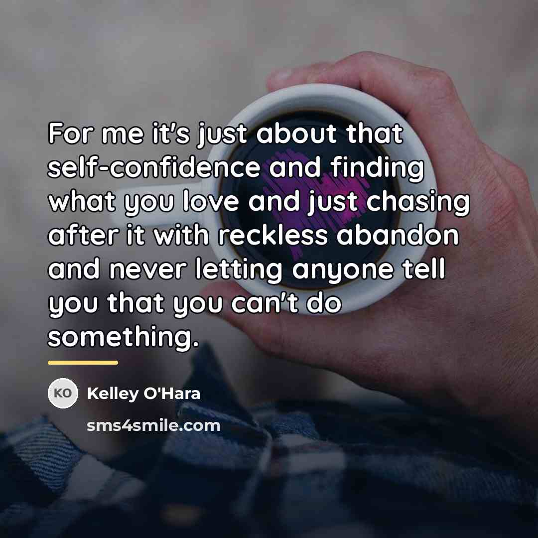 “For me it's just about that self-confidence and finding what…” quote by Kelley O'Hara