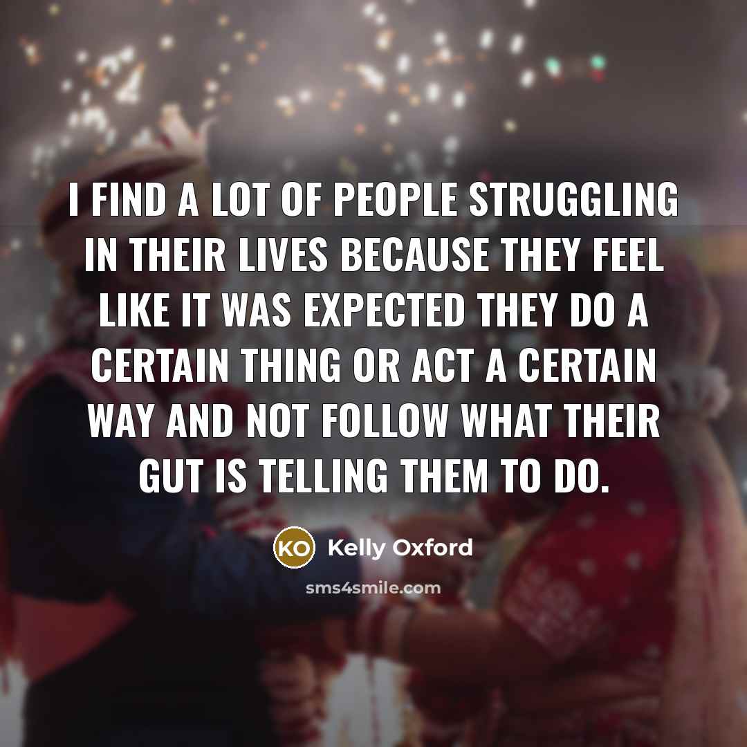 “I find a lot of people struggling in their lives…” quote by Kelly Oxford