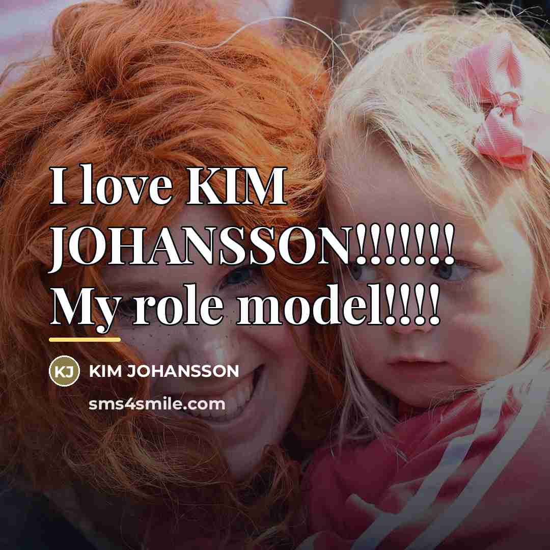 “I love KIM JOHANSSON!!!!!!! My role model!!!!…” quote by Kim Johansson