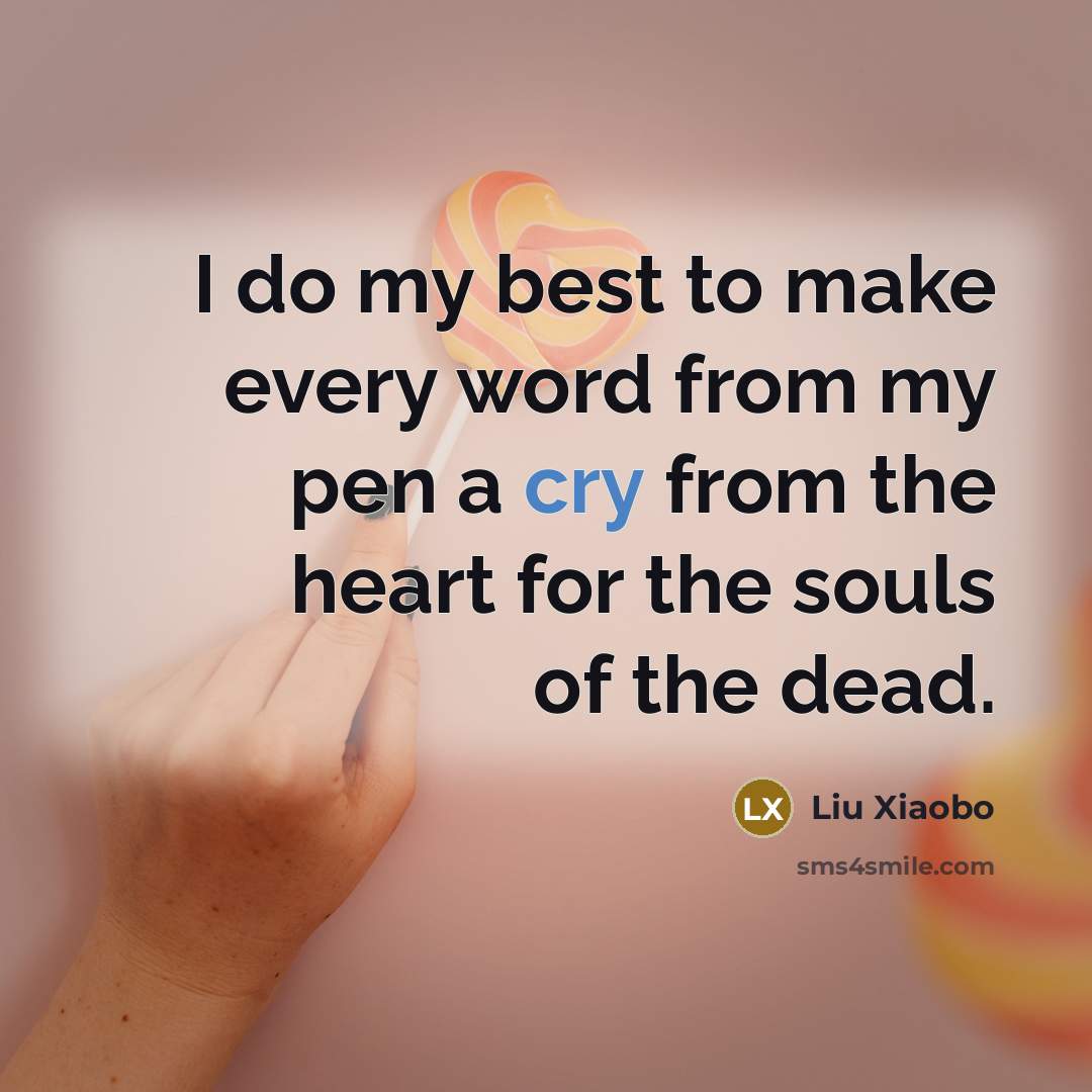 “I do my best to make every word from my…” quote by Liu Xiaobo