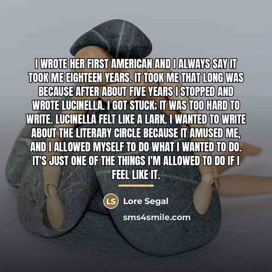 “I wrote Her First American and I always say it…” quote by Lore Segal