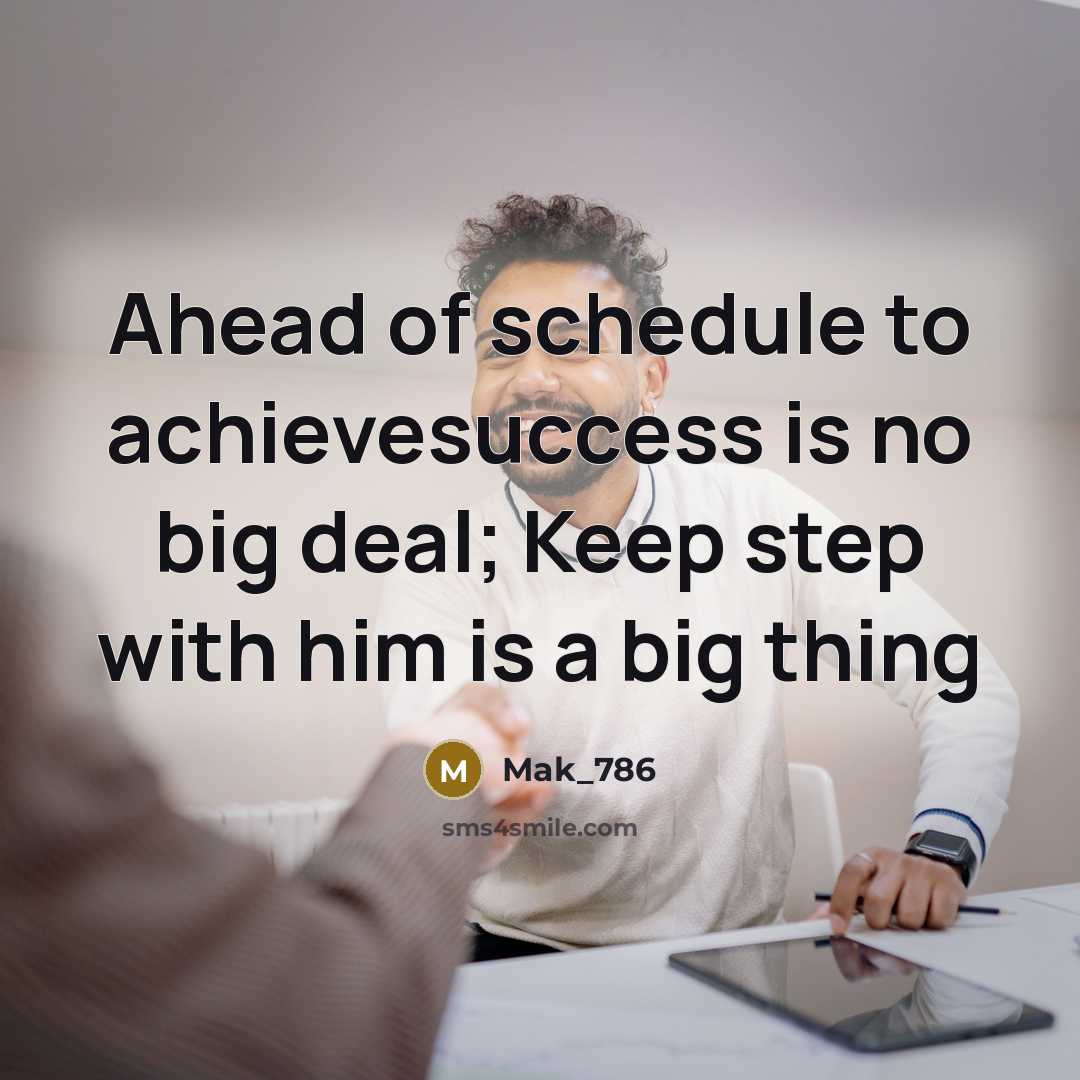“Ahead of schedule to achievesuccess is no big deal; Keep…” quote by Mak_786