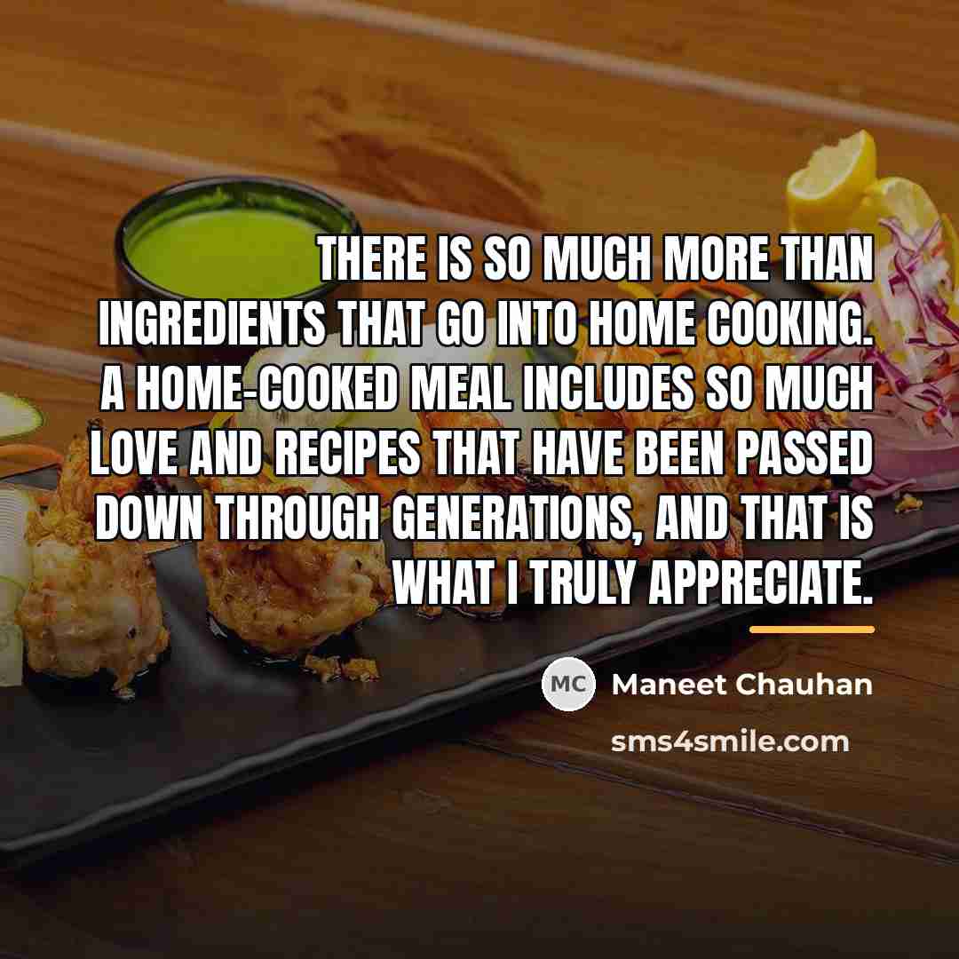 “There is so much more than ingredients that go into…” quote by Maneet Chauhan