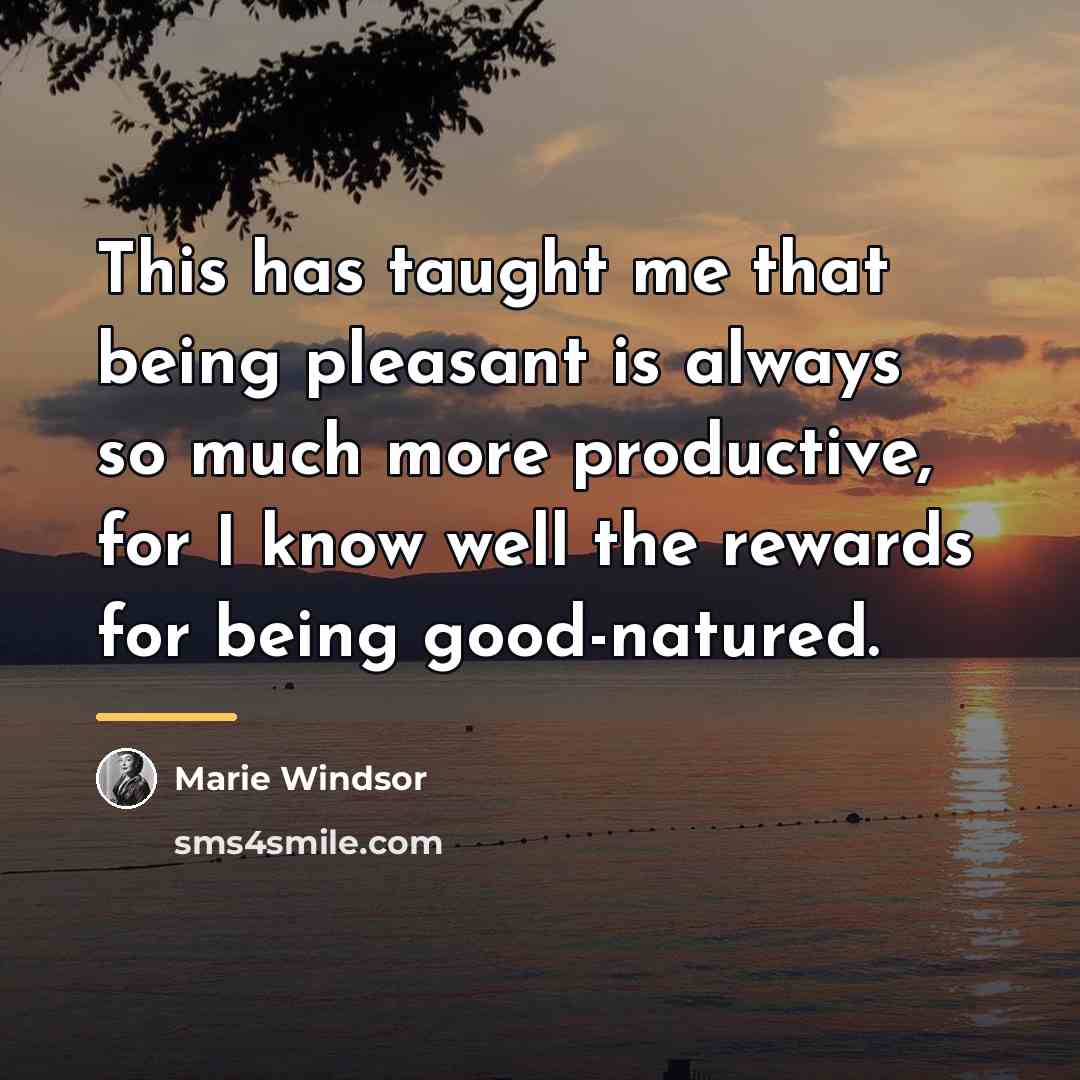 “This has taught me that being pleasant is always so…” quote by Marie Windsor