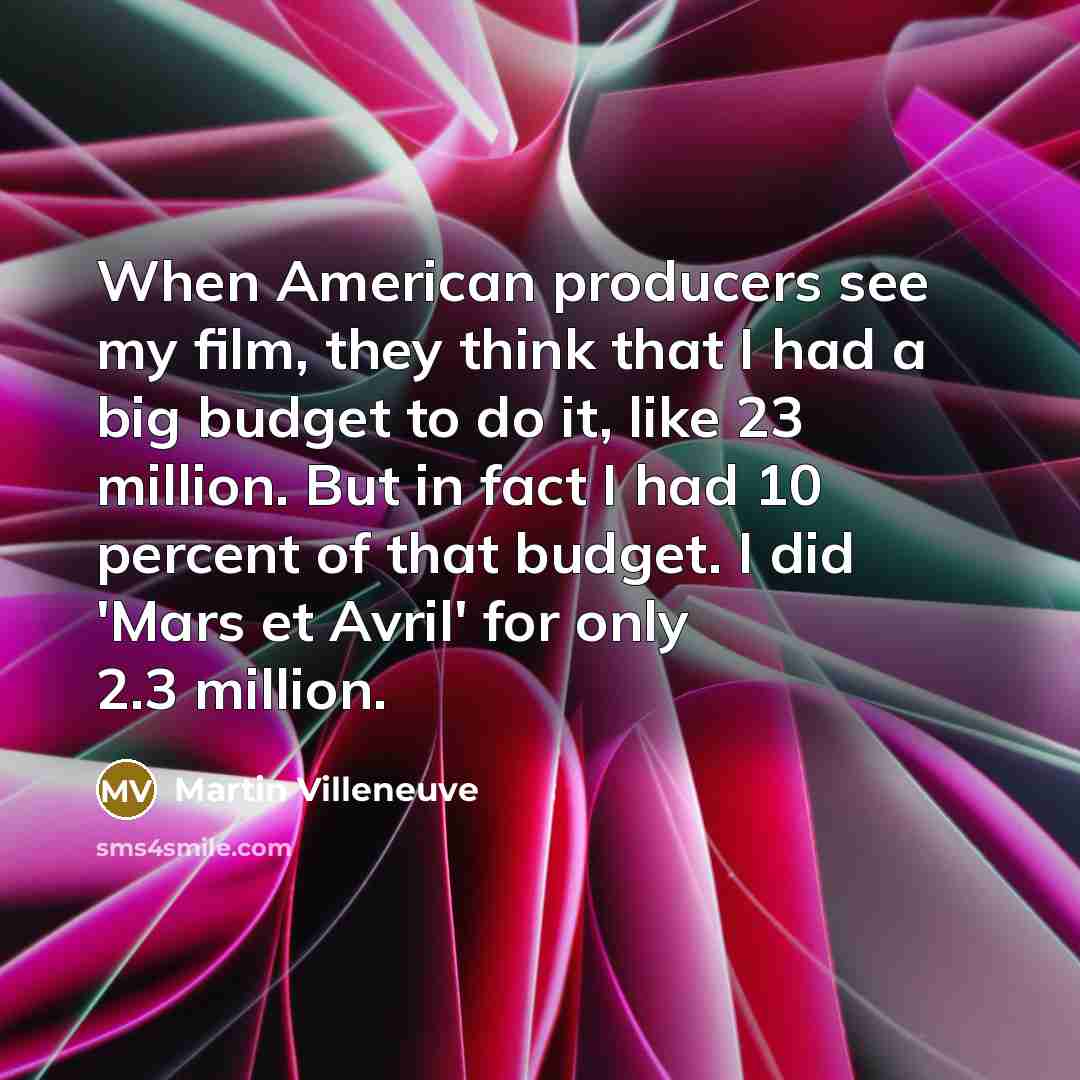 “When American producers see my film, they think that I…” quote by Martin Villeneuve