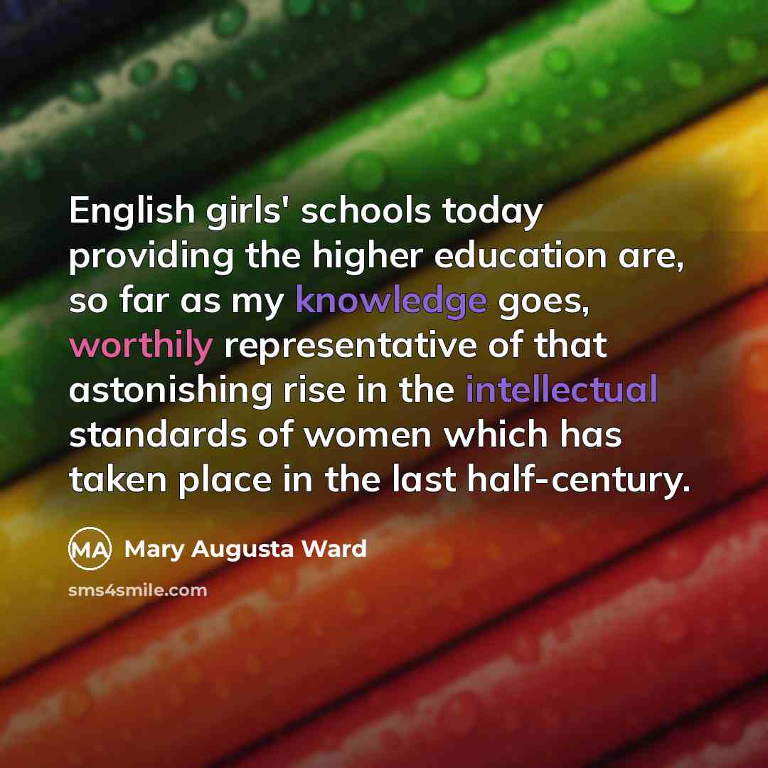 “English girls' schools today providing the higher education are, so…” quote by Mary Augusta Ward