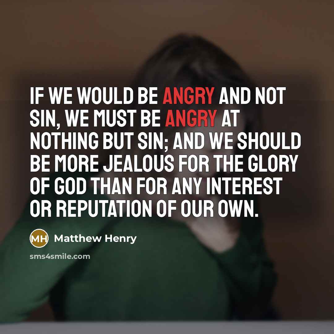 “If we would be angry and not sin, we must…” quote by Matthew Henry