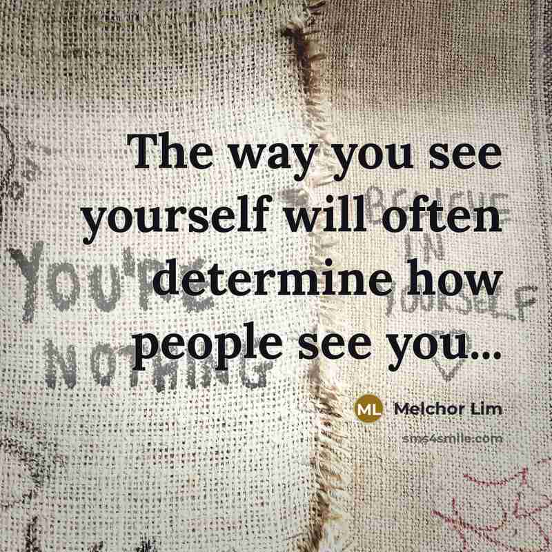 “The way you see yourself will often determine how people…” quote by Melchor Lim