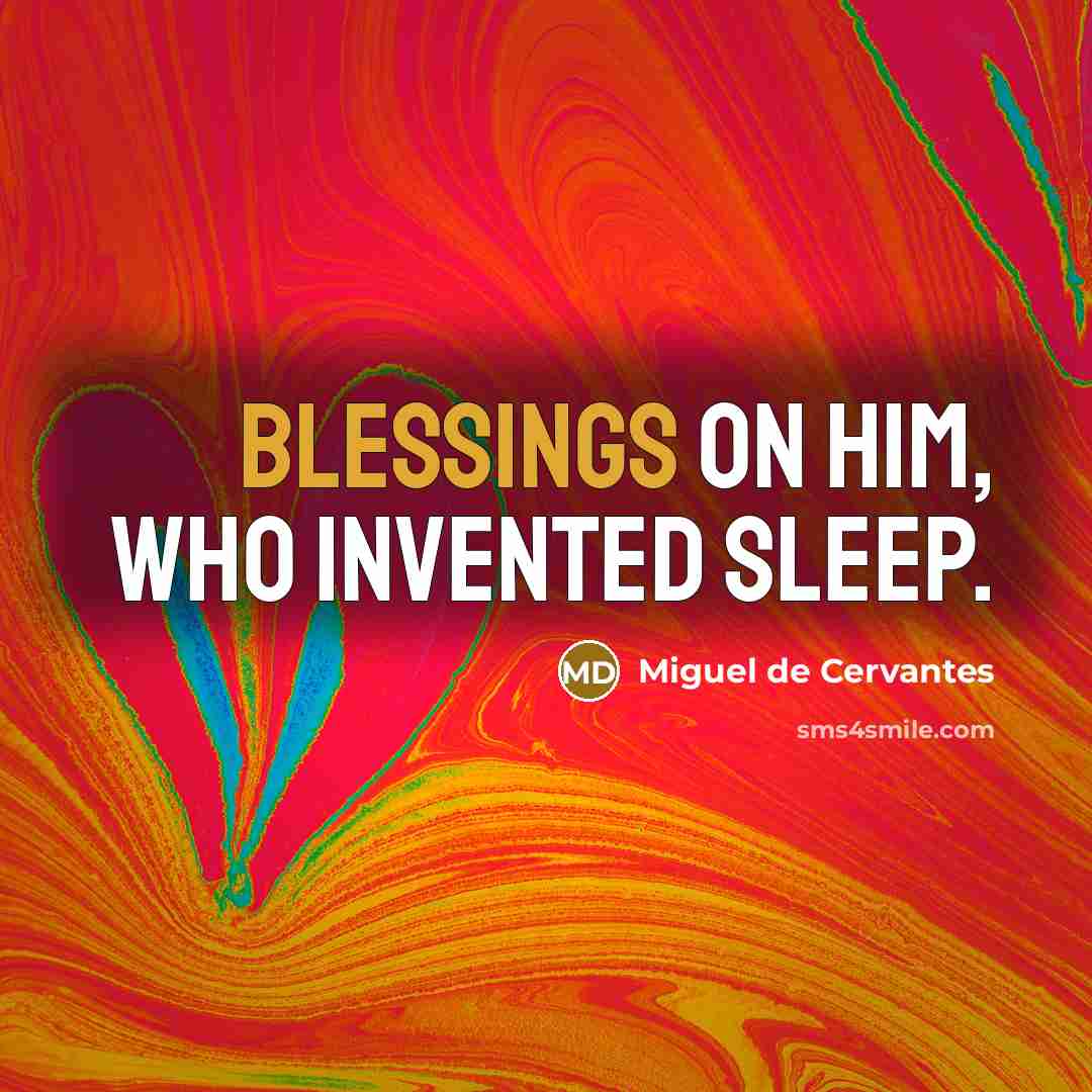“Blessings on him, who invented sleep.…” quote by Miguel de Cervantes