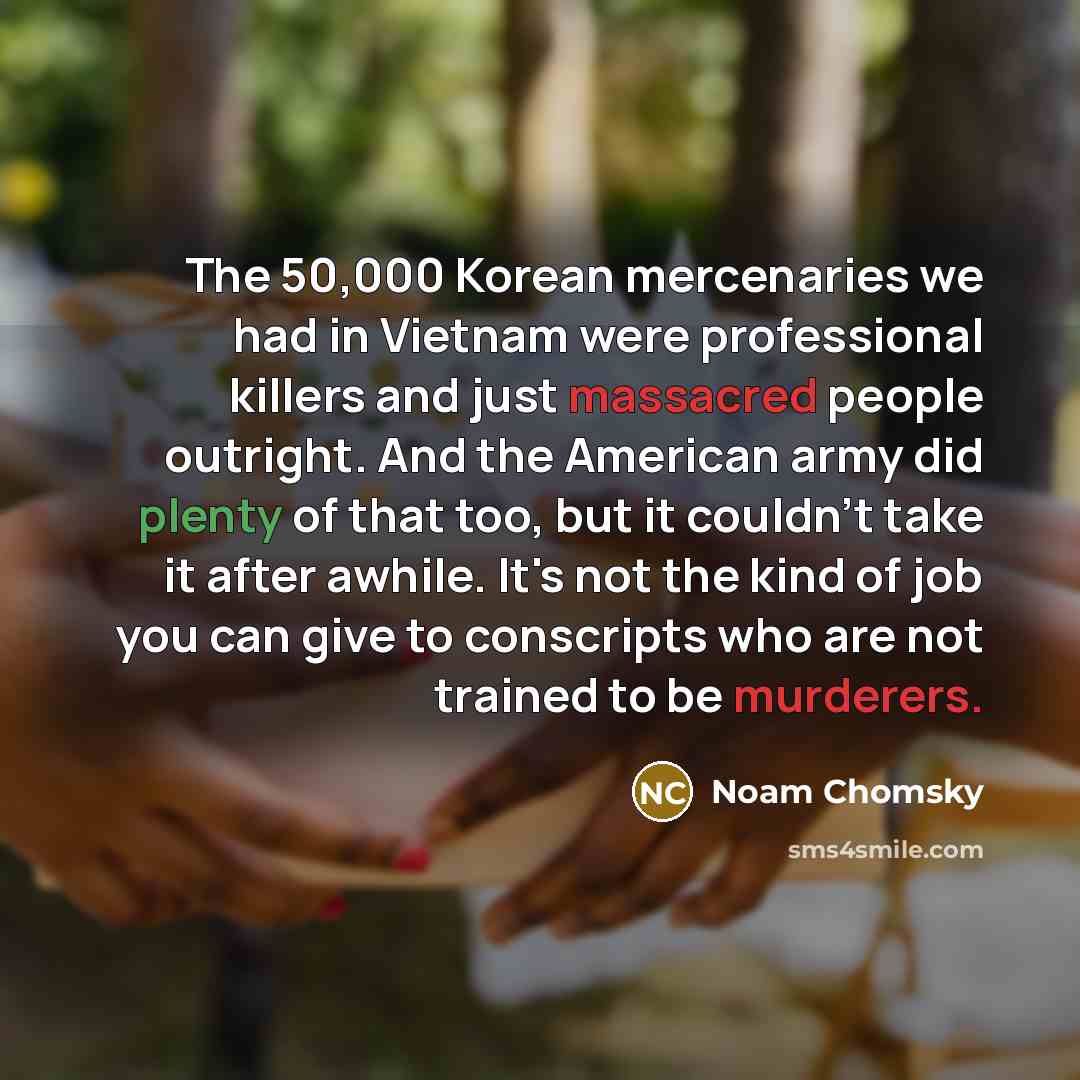“The 50,000 Korean mercenaries we had in Vietnam were professional…” quote by Noam Chomsky