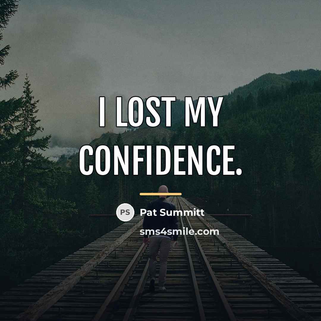 “I lost my confidence.…” quote by Pat Summitt