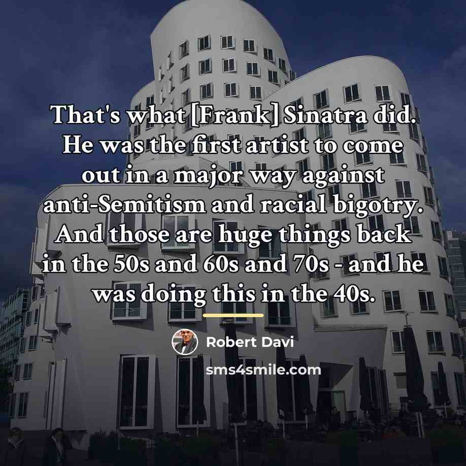“That's what [Frank] Sinatra did. He was the first artist…” quote by Robert Davi