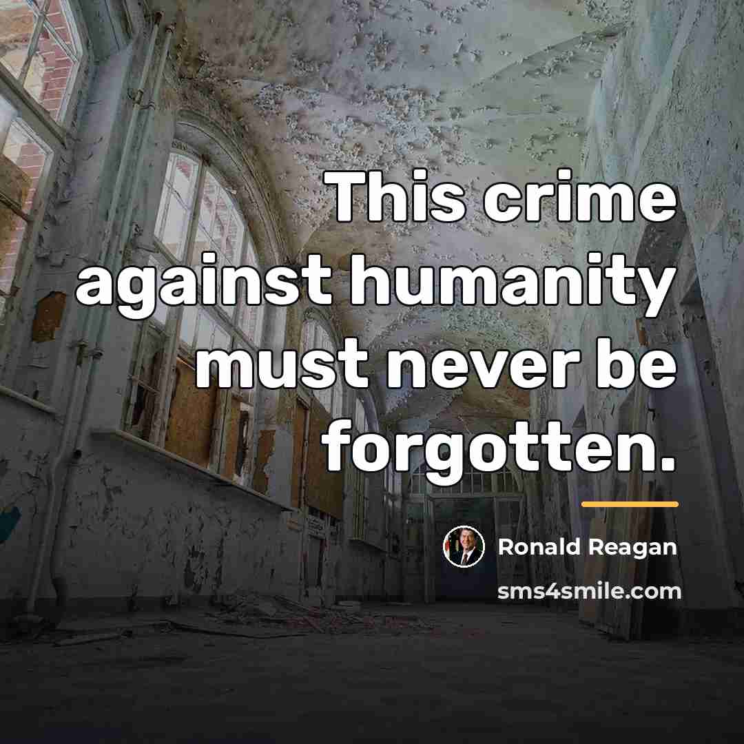 “This crime against humanity must never be forgotten.…” quote by Ronald Reagan