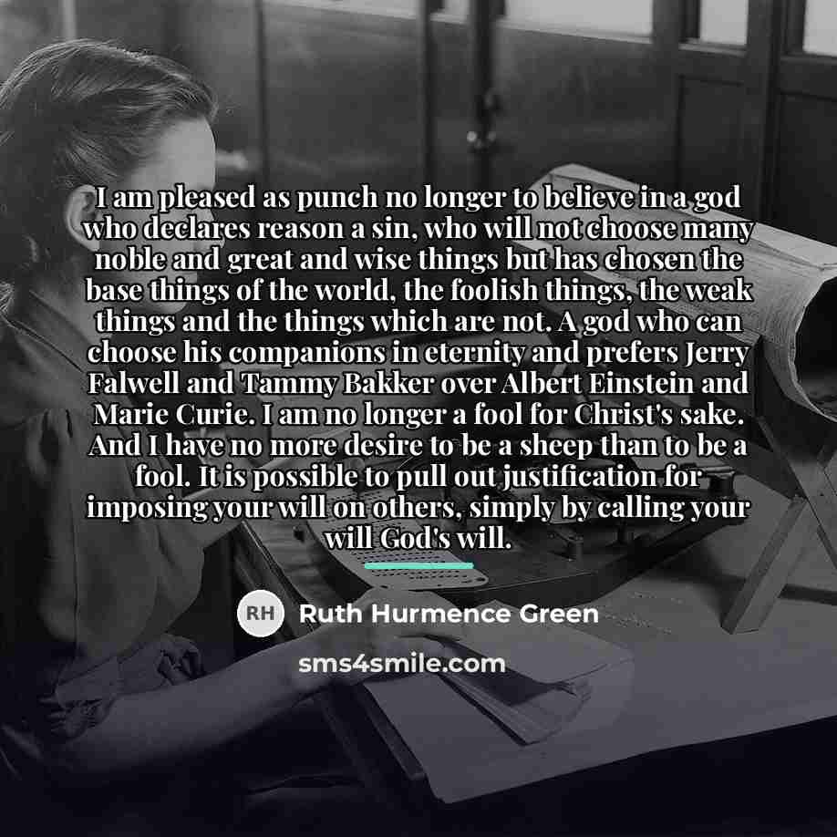 “I am pleased as punch no longer to believe in…” quote by Ruth Hurmence Green