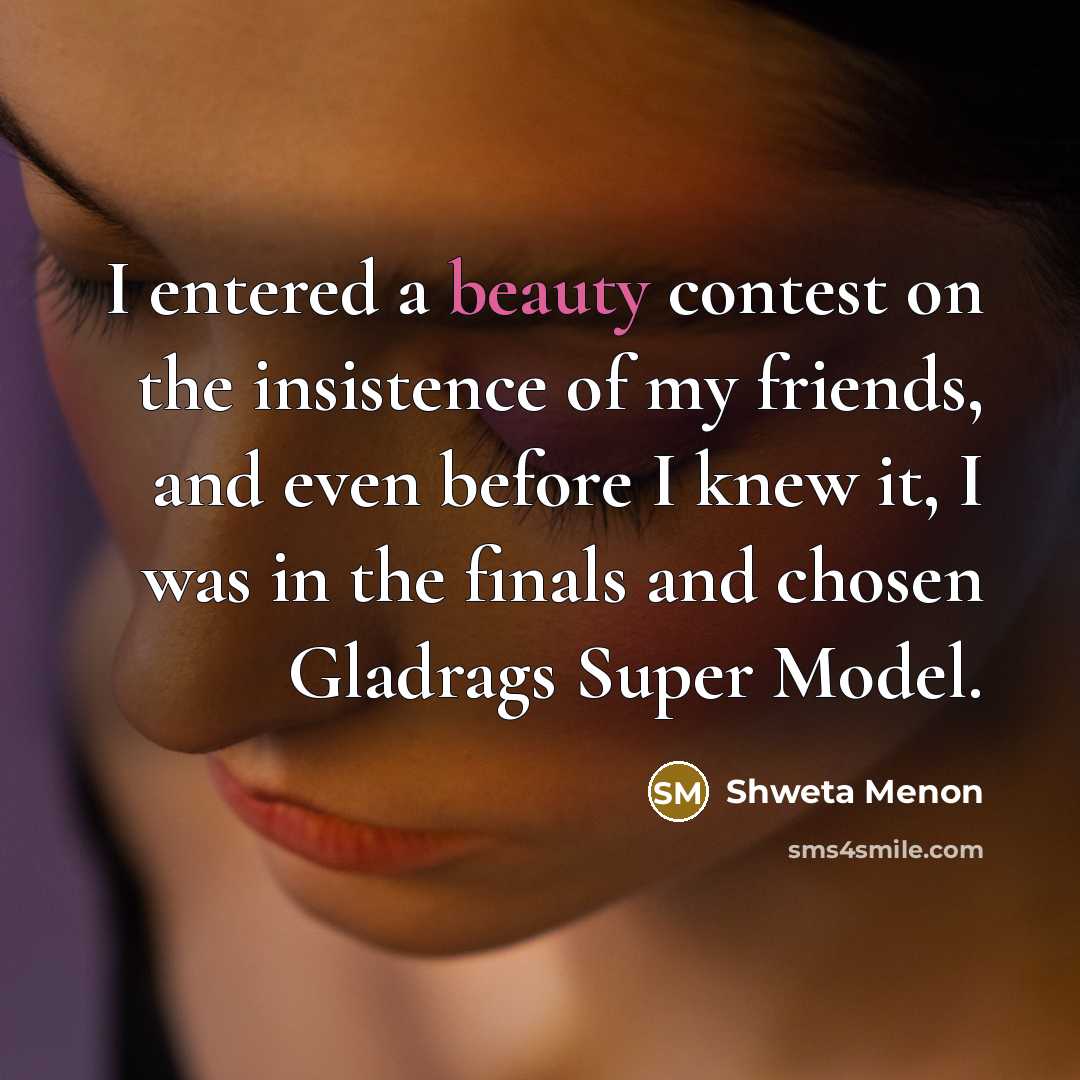 “I entered a beauty contest on the insistence of my…” quote by Shweta Menon