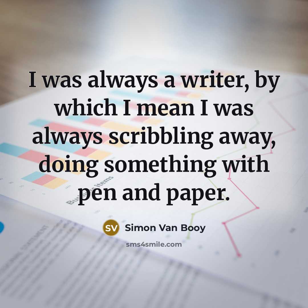 “I was always a writer, by which I mean I…” quote by Simon Van Booy