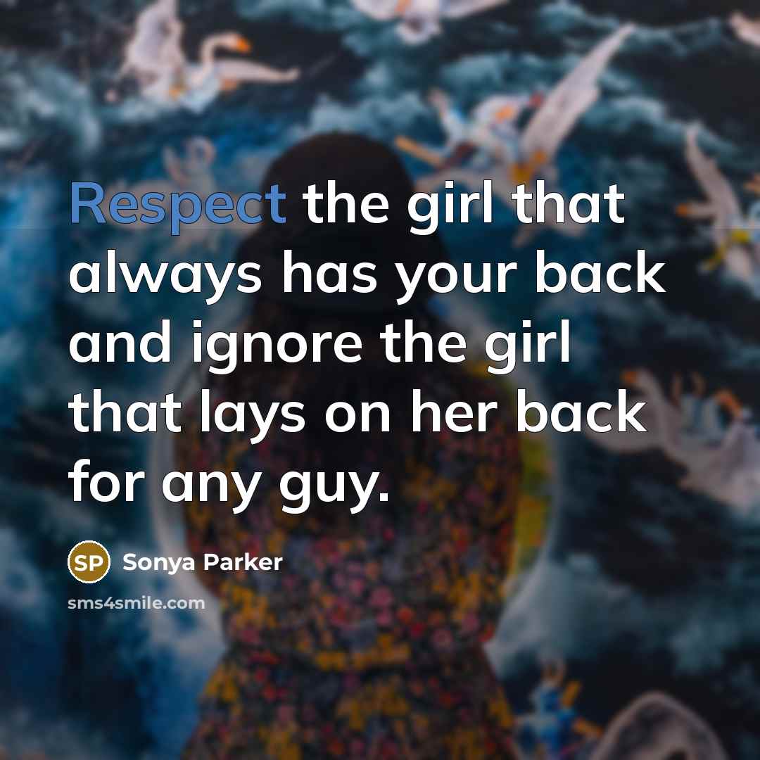 “Respect the girl that always has your back and ignore…” quote by Sonya Parker