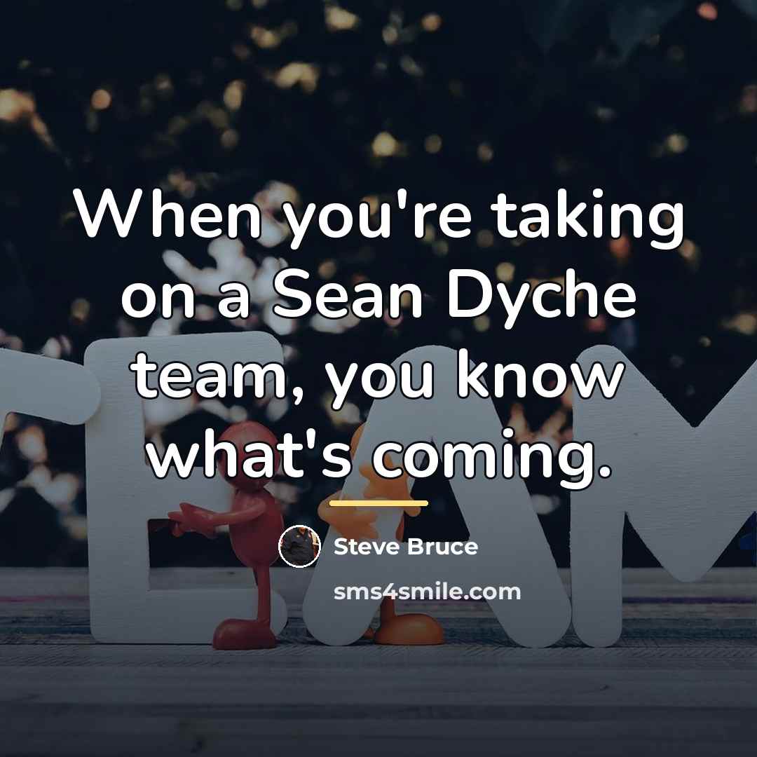 “When you're taking on a Sean Dyche team, you know…” quote by Steve Bruce