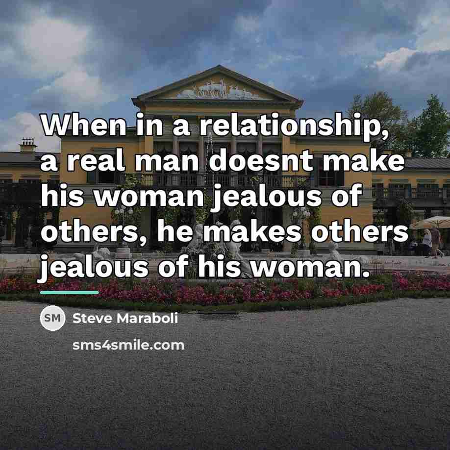 “When in a relationship, a real man doesnt make his…” quote by Steve Maraboli