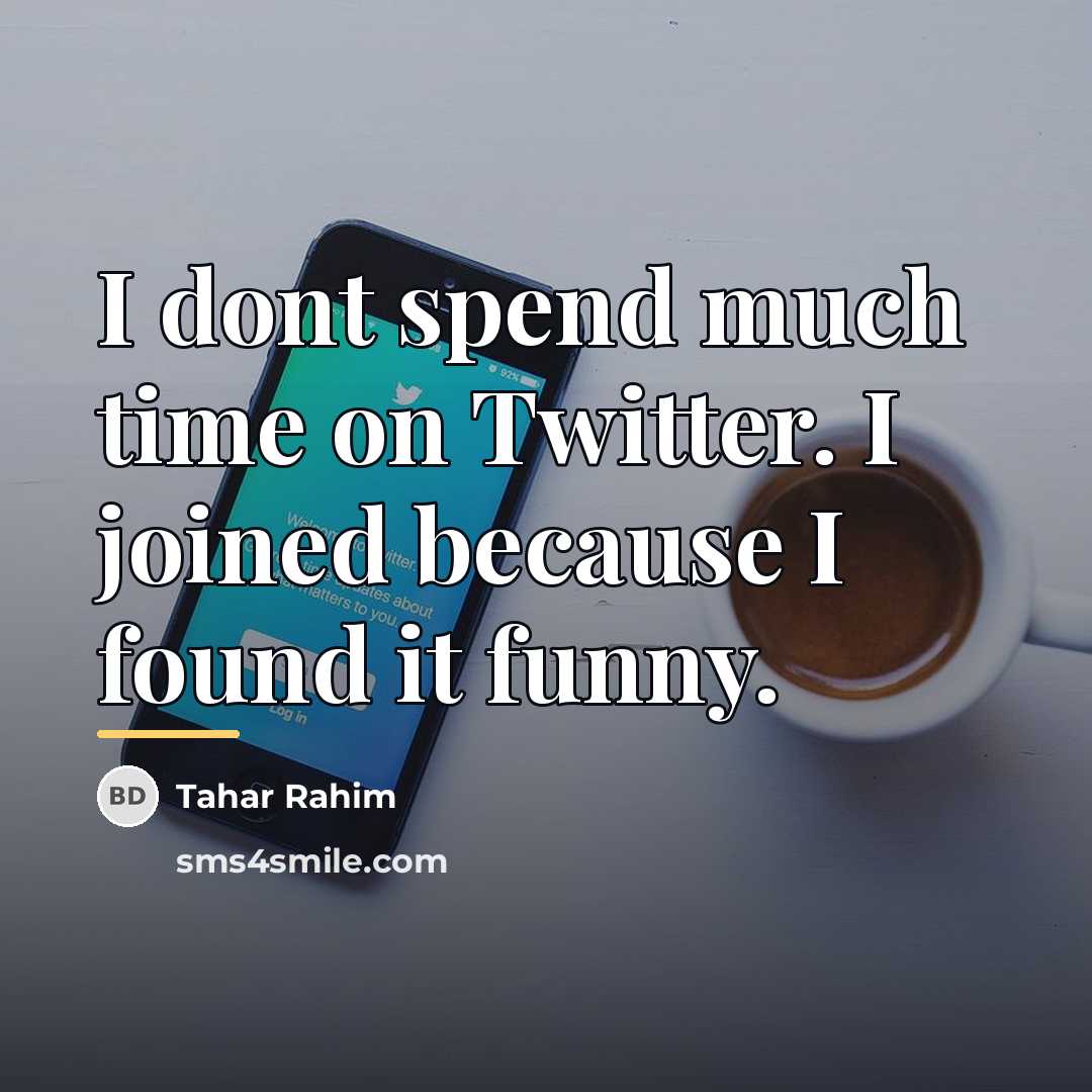 “I dont spend much time on Twitter. I joined because…” quote by Tahar Rahim