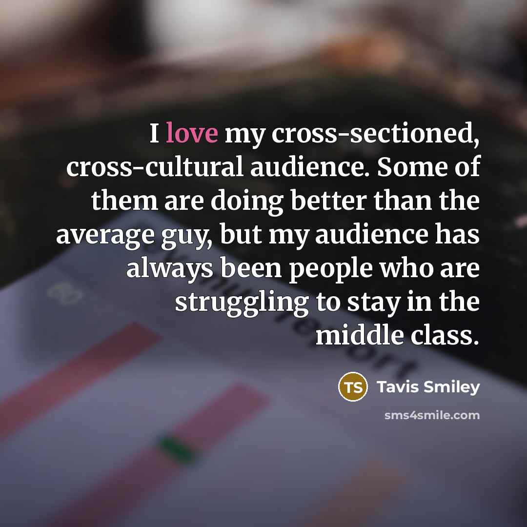 “I love my cross-sectioned, cross-cultural audience. Some of them are…” quote by Tavis Smiley