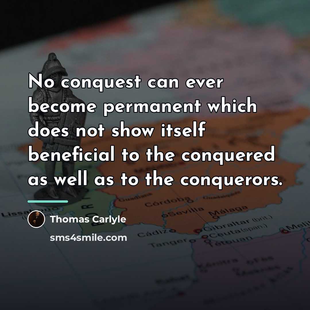 “No conquest can ever become permanent which does not show…” quote by Thomas Carlyle